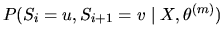 $ P(S_i=u, S_{i+1}=v \mid X, \theta^{(m)})$